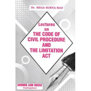 Andhra Law House's Lectures on The Code of Civil Procedure (CPC) and The Limitation Act for BA. LL.B & LL.B by Dr. Rega Surya Rao
